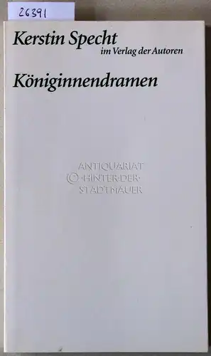 Specht, Kerstin: Königinnendramen. [= Theaterbibliothek]. 