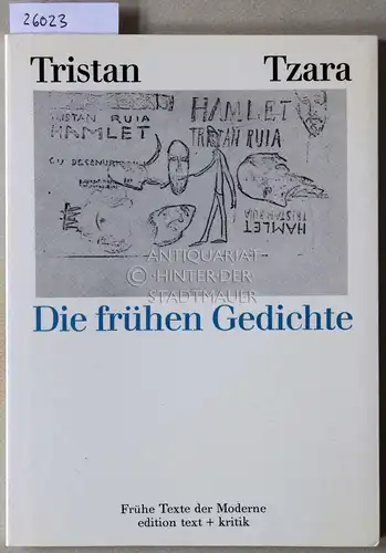 Tzara, Tristan: Die frühen Gedichte. [= Frühe Texte der Moderne] Übers. aus d. Rumän. u. hrsg. v. Oskar Pastior. 