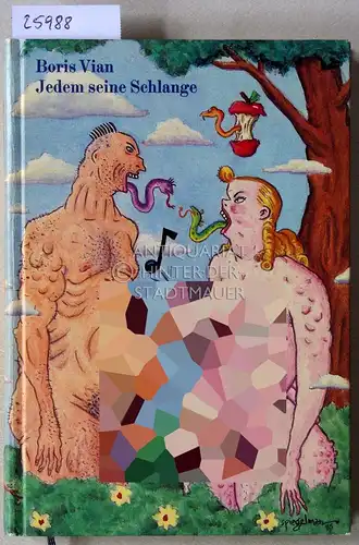 Vian, Boris: Jedem seine Schlange. Szenen, Libretti, Lieder und Glossen. (Werke in Einzelausgaben hrsg. v. Klaus Völker). 