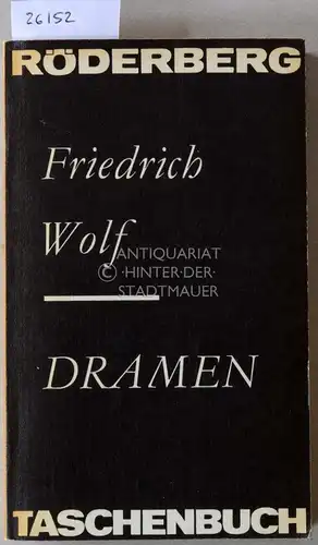Wolf, Friedrich: Dramen. Du bist du, Der Arme Konrad, Cynkali, Die Matrosen von Cattaro, Professor Mamlock, Beaumarchais. [= Röderberg Taschenbuch, 69]. 