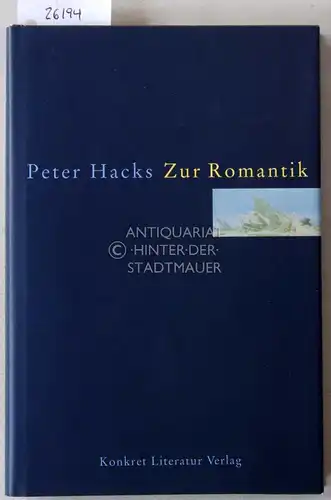 Hacks, Peter: Zur Romantik. 