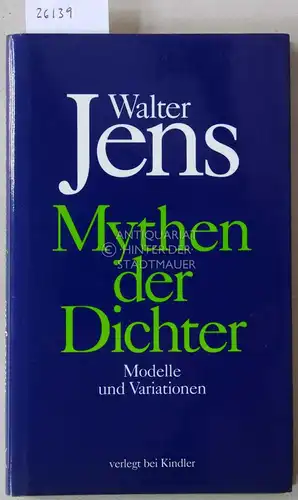 Jens, Walter: Mythen der Dichter. Modelle und Variationen. Vier Diskurse. 