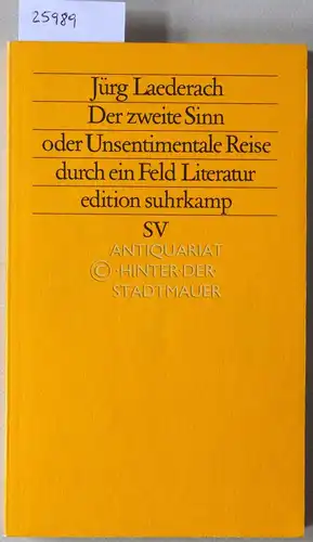 Laederach, Jürg: Der zweite Sinn, oder Unsentimentale Reise durch ein Feld Literatur. [= edition suhrkamp, 1455]. 