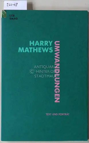Mathews, Harry: Umwandlungen. [= Text und Porträt, 11] Hrsg. Literarisches Colloquium Berlin. 