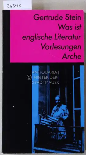 Stein, Gertrude: Was ist englische Literatur. Vorlesungen. 