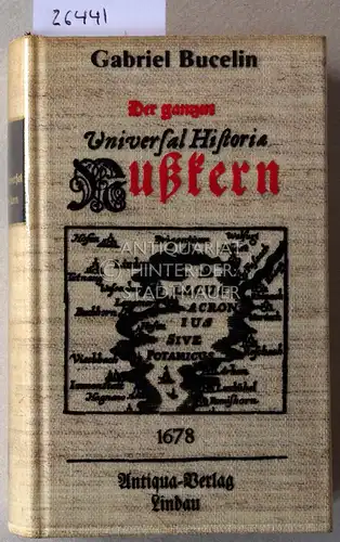 Bucelin, Gabriel: Der ganzen Universal Historia Nusskern. 