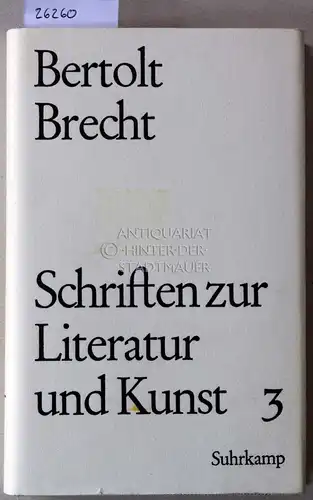 Brecht, Bertolt: Schriften zur Literatur und Kunst 3, 1934-1956. Anmerkungen zur literarischen Arbeit - Aufsätze zur Literatur - Die Künste in der Umwälzung. 
