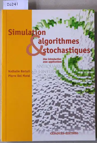 Bartoli, Nathalie und Pierre Del Moral: Simulation et algorithmes stochastiques. Une introduction avec applications. 