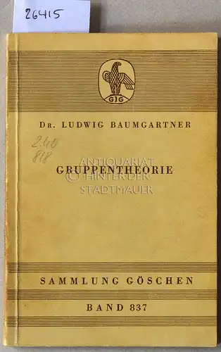 Baumgartner, Ludwig: Gruppentheorie. [= Sammlung Göschen, Bd. 837]. 