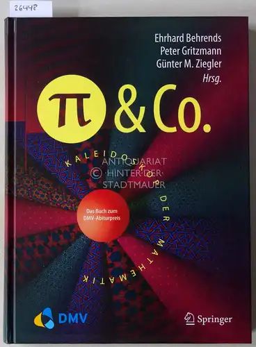 Behrends, Ehrhard (Hrsg.), Peter (Hrsg.) Gritzmann und Günter M. (Hrsg.) Ziegler: Pi und Co. Kaleidoskop der Mathematik. 