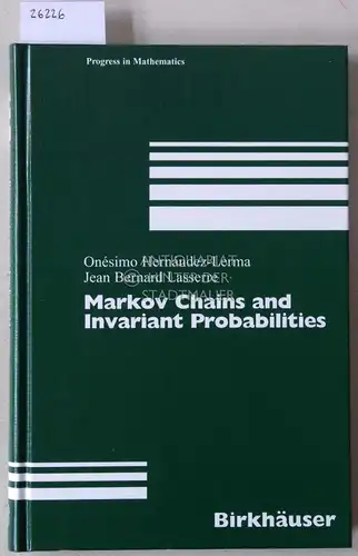 Hernandez-Lerma, Onesimo and Jean Bernard Lasserre: Markov Chains and Invariant Probabilities. [= Progress in Mathematics, 211]. 