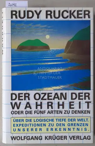 Rucker, Rudy: Der Ozean der Wahrheit, oder Die fünf Arten zu denken. Über die logische Tiefe der Welt. Expedition zu den Grenzen unserer Erkenntnis. 