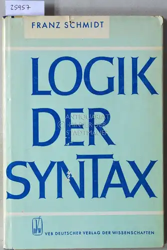 Schmidt, Franz: Logik der Syntax. 