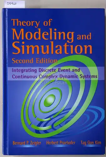 Zeigler, Bernard P., Herbert Praehofer and Tag Gon Kim: Theory of Modeling and Simulation. Integrating Discrete Event and Continuous Complex Dynamic Systems. 