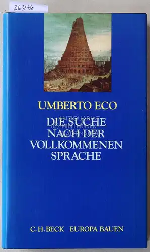 Eco, Umberto: Die Suche nach der vollkommenen Sprache. [= Europa bauen]. 