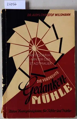 Wilsmann, Aloys Christof: Die verdrehte Gedankenmühle. Heitere Hintergründigkeiten für Tüftler und Trickler. [= Die kuriosen Bücher, Bd. 8]. 