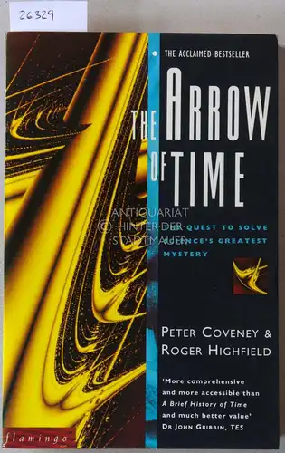 Coveney, Peter and Roger Highfield: The Arrow of Time. The Quest to Solve Science`s Greatest Mystery. 