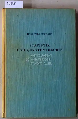 Falkenhagen, Hans: Statistik und Quantentheorie. [= Grundlagen der theoretischen Physik]. 