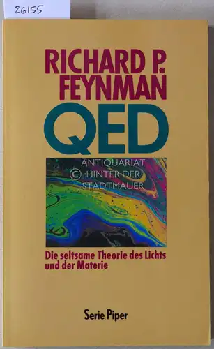 Feynman, Richard P: QED. Die seltsame Theorie des Lichts und der Materie. [= Serie Piper, 1562]. 
