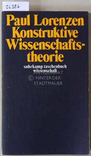 Lorenzen, Paul: Konstruktive Wissenschaftstheorie. [= suhrkamp taschenbuch wissenschaft, 93]. 