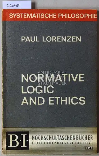 Lorenzen, Paul: Normative Logic and Ethics. [= Systematische Philosophie] [= B.I. Hochschultaschenbücher, 236*]. 