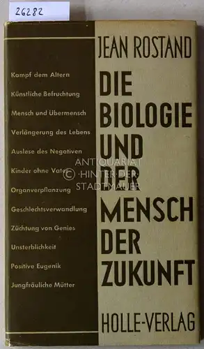 Rostand, Jean: Die Biologie und der Mensch der Zukunft. 