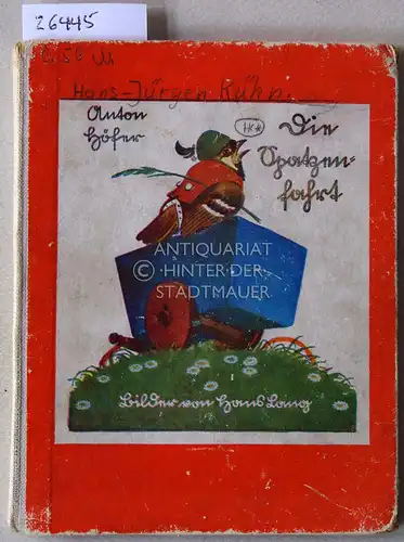Höfer, Anton: Die Spatzenfahrt. [= Nürnberger Bilderbücher, 1. Reihe, 4. Bändchen] Bilder v. Hans Lang. 