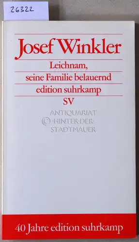 Winkler, Josef: Leichnam, seine Familie belauernd. [= edition suhrkamp, 2442]. 