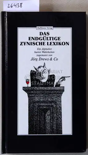Drews, Jörg (Hrsg.): Das endgültige zynische Lexikon. Ein Alphabet harter Wahrheiten. 