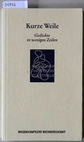 Dittberner, Hugo (Hrsg.): Kurze Weile. Gedichte in wenigen Zeilen. [= Die Mainzer Reihe, 97] Hrsg. u. mit e. Nachw. vers. v. 