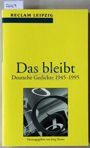 Drews, Jürgen (Hrsg.): Das bleibt. Deutsche Gedichte 1945-1995. 