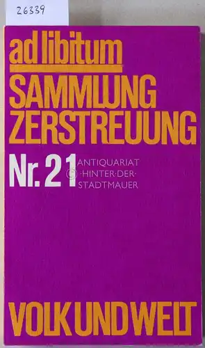 Lehmann, Reinhard (Red.): ad libitum. Sammlung - Zerstreuung. Nr. 21. 