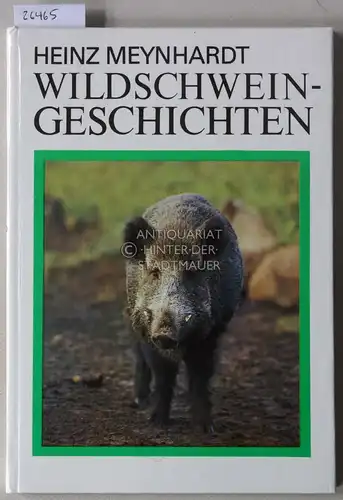 Meynhardt, Heinz: Wildschwein-Geschichten. 