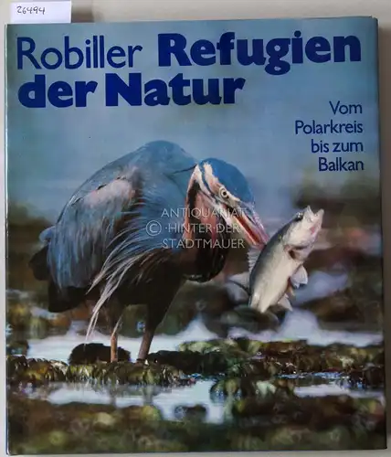 Robiller, Franz: Refugien der Natur. Vom Polarkreis bis zum Balkan. 