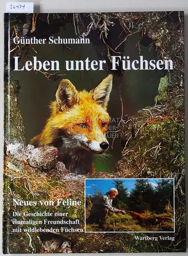 Schumann, Günther: Leben unter Füchsen. Die Geschichte einer einmaligen Freundschaft mit wildlebenden Füchsen. 