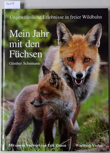 Schumann, Günther: Mein Jahr mit den Füchsen. Ungewöhnliche Erlebnisse in freier Wildbahn. Mit e. Vorw. v. Erik Zimen. 