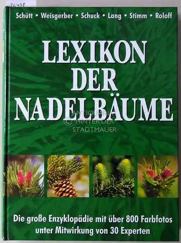 Schütt (Hrsg.) Weisgerber (Hrsg.)  Schuck (Hrsg.) u. a: Lexikon der Nadelbäume. Verbreitung - Beschreibung - Ökologie - Nutzung. 