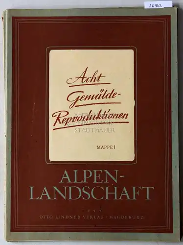 (Konvolut Kunstmappen) Acht Gemälde-Reproduktionen: Alpenlandschaft Mappe 1 u. 2; Zwölf Gemälde-Reproduktionen: Deutsche Landschaft, Mappe 1, 2 u. 3 (5 Mappen, einige Taf. fehlen). 