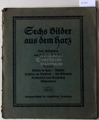 Defner, A: Sechs Bilder aus dem Harz. 2. Folge: Schäfer im Harz, Ilsestein, Frühling am Waldbach, Am Oderteich, Brockenblick vom Goetheweg, Waldessonne. 