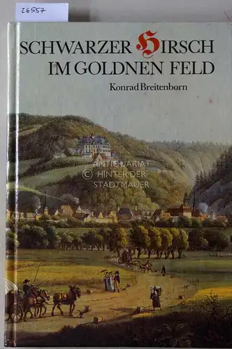 Breitenborn, Konrad: Schwarzer Hirsch im goldnen Feld. Geschichten um Schloß Wernigerode aus neun Jahrhunderten. 