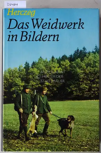 Herczeg, Alojz Bernhard: Das Weidwerk in Bildern. 