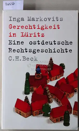 Markovits, Inga: Gerechtigkeit in Lüritz. Eine ostdeutsche Rechtsgeschichte. 