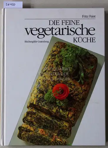 Faist, Fritz: Die feine vegetarische Küche. 