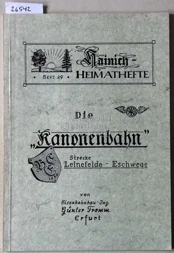 Fromm, Günter: Die "Kanonenbahn" - Strecke Leinefelde-Eschwege. 