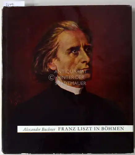 Buchner, Alexander: Franz Liszt in Böhmen. 
