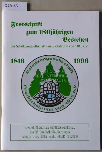 Festschrift zum 180jährigen Bestehen der Schützengesellschaft Friedrichsbrunn von 1816 e.V. 1816-1996. 