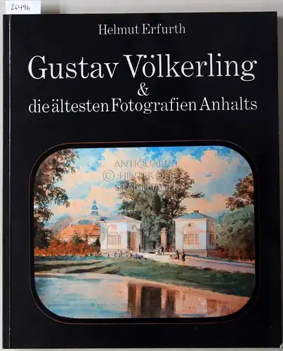 Erfurth, Helmut: Gustav Völkerling und die ältesten Fotografien Anhalts. 