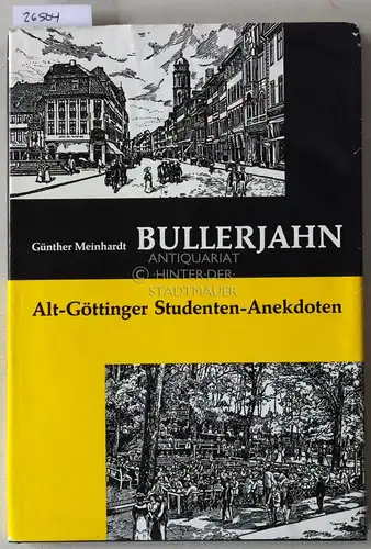 Meinhardt, Günther: Bullerjahn. Alt-Göttinger Studenten-Anekdoten. 