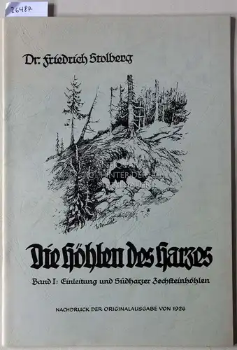 Stolberg, Friedrich: Die Höhlen des Harzes. Band I: Einleitung und Südharzer Zechsteinhöhlen. 