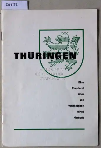 Buchmann, Gerhard: Thüringen - Plauderei über die Vielseitigkeit eines Namens. Hrsg. Bundeslandsmannschaft Thüringen e.V. 